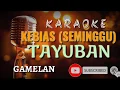 Lagu KEBIAS (SEMINGGU GAMELAN) TAYUBAN karaoke lirik