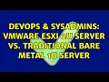 DevOps SysAdmins VMware ESXi 2U Server Vs Traditional Bare Metal 1U Server 3 Solutions