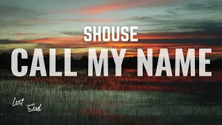 SHOUSE Call My Name Lyrics 
