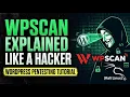 WPScan Explained Like a Hacker WordPress Pentesting Tutorial Kali Linux