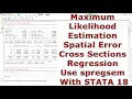 Maximum Likelihood Estimation Spatial Error Cross Sections Regression Use spregsem With STATA 18