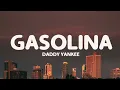 Daddy Yankee - Gasolina (Lyrics)