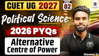 CUET Political Science PYQ | Alternative Centre of Power CUET 2026 PYQ Part-2 |CUET 2027 Preparation