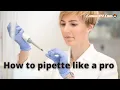 How to Pipette like a pro It makes a HUGE difference