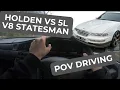 VS SIII V8 Statesman - POV Driving