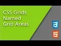 CSS Grids - Named Grid Areas