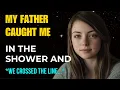 Daughter s Forbidden Feelings For Her Single Father Based On True Story