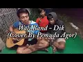 Download Lagu Wali Band - Dik (Cover By Pemuda Agor)