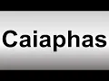 How to Pronounce Caiaphas