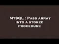 MySQL Pass array into a stored procedure