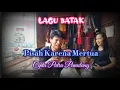 Download Lagu Lagu Batak Pisah Karena Mertua || Putra Pemulung || Simatua pamola-mola || sirang alani simatua