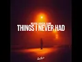 Things I Never Had