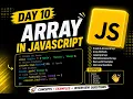 JavaScript Arrays Tutorial Day 10 of JavaScript Series Arrays Explained with Examples
