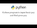 Python program to input basic pay and find gross pay