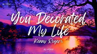 Kenny Rogers - You Decorated My Life (Lyrics)
