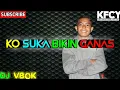 LAGU JOGET TERBARU KO SUKA BIKIN GANAS TAPI SA SAYANG [DJVBOK REMIX]