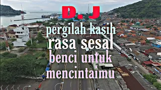 dj pergilah kasih rasa sesal benci tuk mencintaimu di terminal terpadu merak