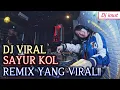 Download Lagu DJ SAYUR KOL || REMIX VIRAL TERBARU 2019