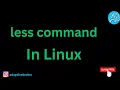 Mastering the less Command in Linux