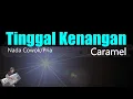 Download Lagu Caramel - Tinggal Kenangan ( Karaoke Nada Cowok / Pria ) Lagu Gaby