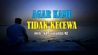 Download Agar Kamu Tidak Kecewa - KH Zainuddin MZ MP3