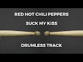 Download Lagu Red Hot Chili Peppers - Suck My Kiss (drumless)