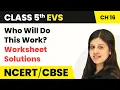 Class 5 EVS Chapter 16 Who Will Do This Work - Worksheet Solutions Looking Around Book