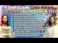 Lagu KIMPILASI LAGU PUJIAN ROHANI TERBAIK AKHIR TAHUN 2025 - TUHAN TAK PERNAH MENGECEWAKAN