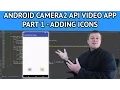 Android Camera2 API App - Part 1 How to add icons using android studio