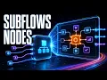 Subflow Nodes