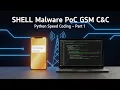 SHELL Malware PoC GSM C C - Python Speed coding