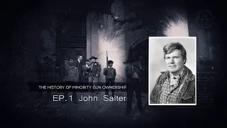 The History of Minority Gun Ownership Ep 1 - John Salter