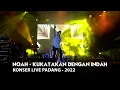 Download Lagu Noah - Kukatakan dengan Indah || Konser Live Padang 2022