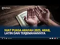 Download Lagu Niat Puasa Arafah 9 Dzulhijjah 2025, Arab, Latin dan Terjemahannya