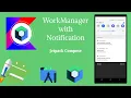 How to implement WorkManager with Notification in Jetpack Compose Android Kotlin Make it Easy