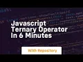 Javascript ternary operator in 6 minutes