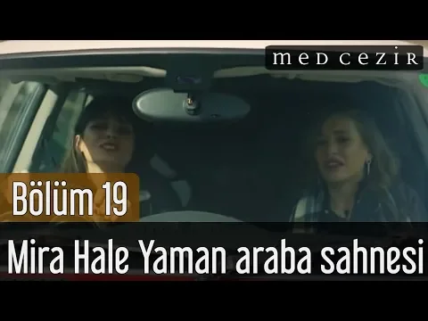 Download MP3 Medcezir 19.Bölüm Mira Hale Yaman Araba Son Sahne