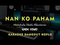 Download Lagu NAN KO PAHAM // BLG Rap // KARAOKE DANGDUT KOPLO NADA COWO ( MALE )