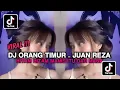 Download Lagu DJ ORANG TIMUR - JUAN REZA | DJ HITAM HITAM MANIS ITU DAR MANA VIRAL TIKTOK TERBARU YANG KALIAN CARI