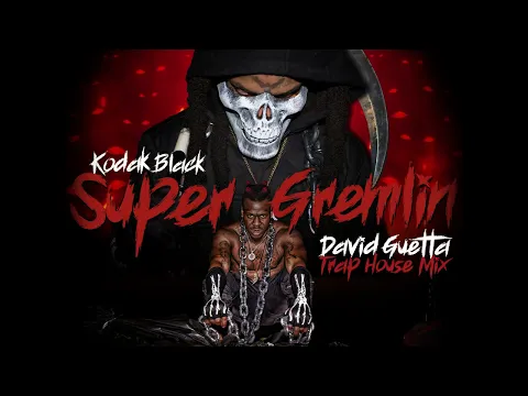 Download MP3 Kodak Black - Super Gremlin (David Guetta Trap House mix) [visualizer]