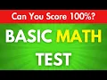 Basic Math Test Quiz - Can You Score 100
