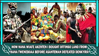 Download HOW NANA WIAFE AKENTEN I BOUGHT OFFINSO LAND FROM NANA TWENEBOAA BEFORE ASANTEMAN DEFEATED DENKYIRA MP3