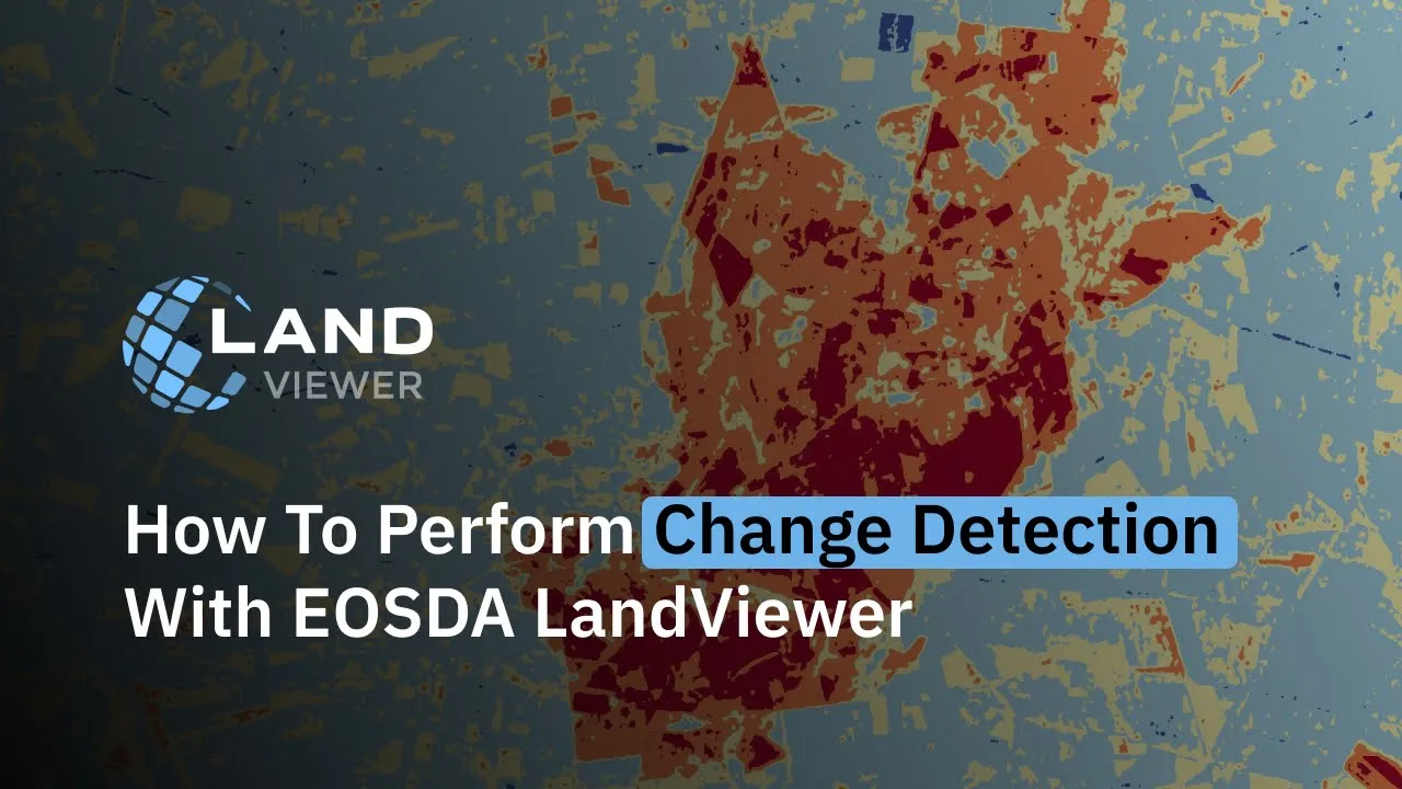 Como executar a detecção de mudanças com EOSDA LandViewer