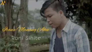 Lirik Lagu Roni Sihite - Ibana Manang Ahu