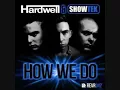Hardwell & Showtek - How We Do (Original Mix)
