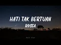 Download Lagu Rossa - Hati Tak Bertuan || Lirik