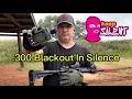 Whisper Quiet 300 Blackout Suppressor Testing