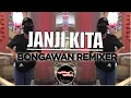 Download Lagu BONGAWAN REMIXER - Janji Kita