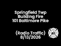 Springfield Twp Building Fire 101 Baltimore Pike Radio Traffic 2026