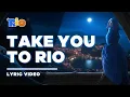 Rio - Take You To Rio [Unofficial Lyric Video // Letra]